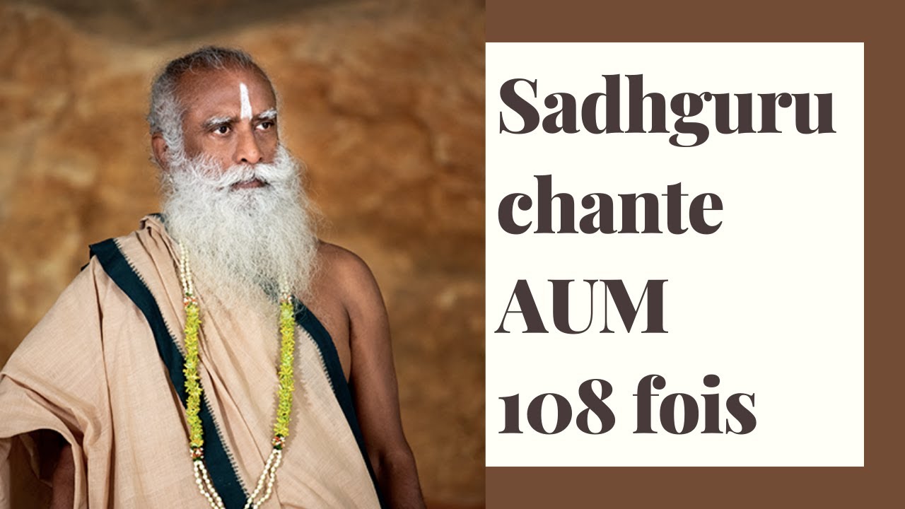 Sadhguru chante AUM 108 fois, mantra OM très puissant pour un esprit calme