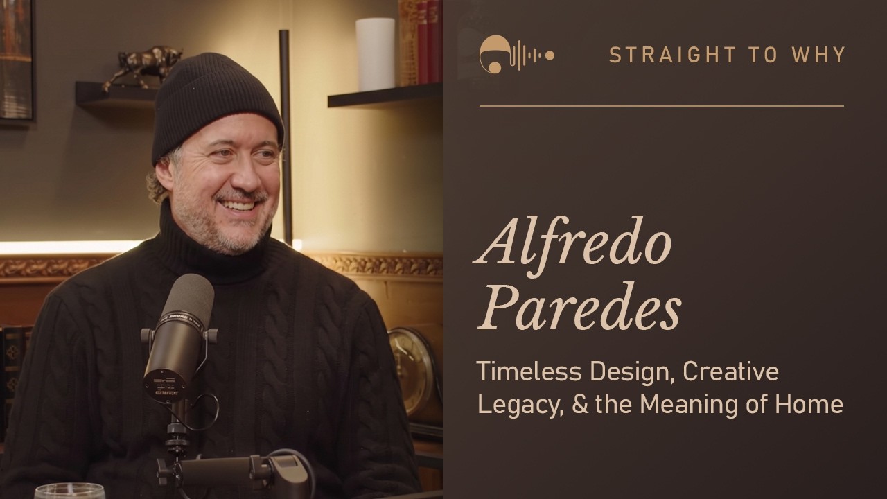 Episode 6: Straight to Why with Design Legend Alfredo Paredes