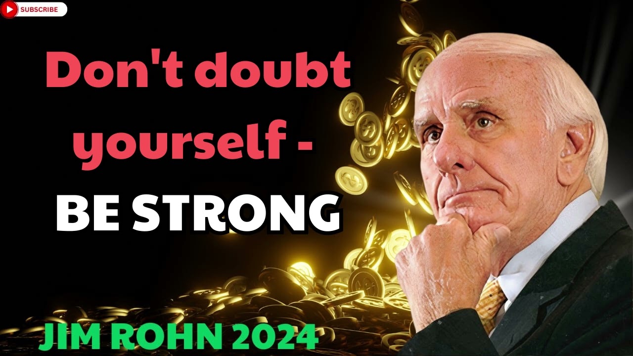 Jim Rohn 2024 - Don't doubt yourself - BE STRONG