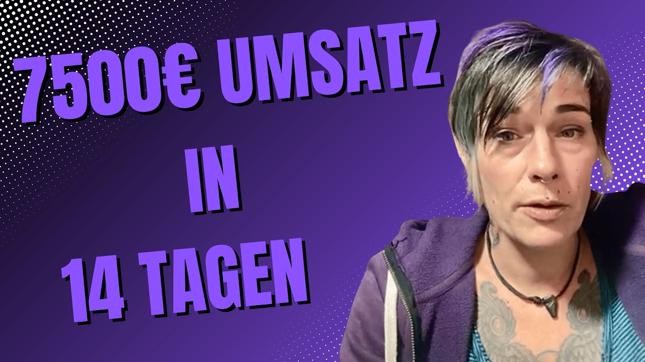 7500€ Umsatz in 14 Tagen