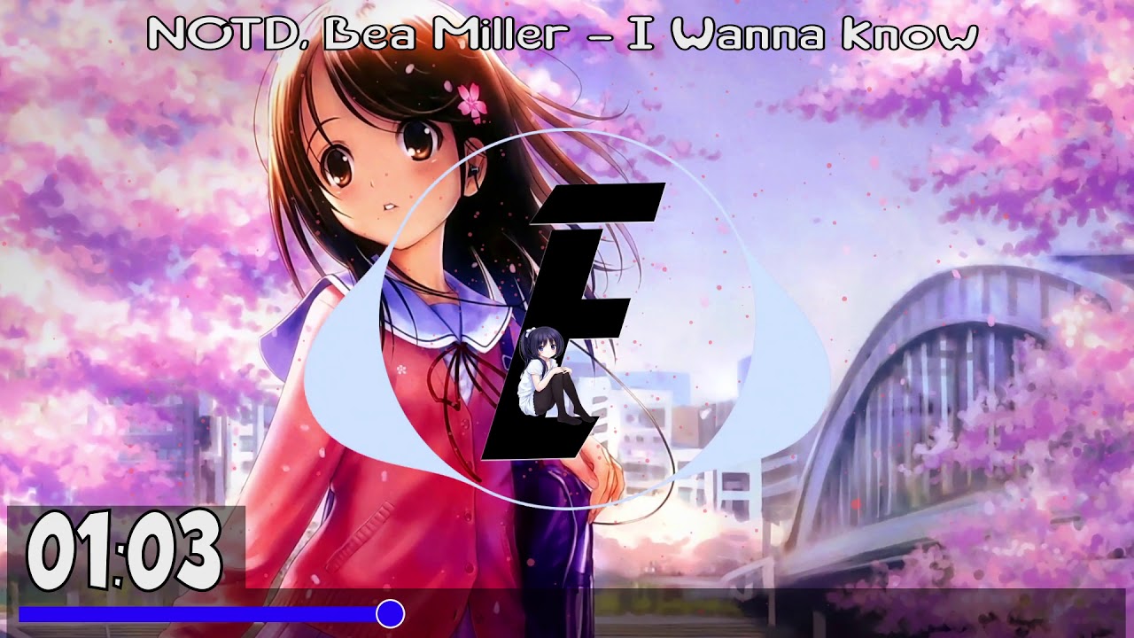 NOTD, Bea Miller - I Wanna Know ft. Bea Miller [Nightcore]