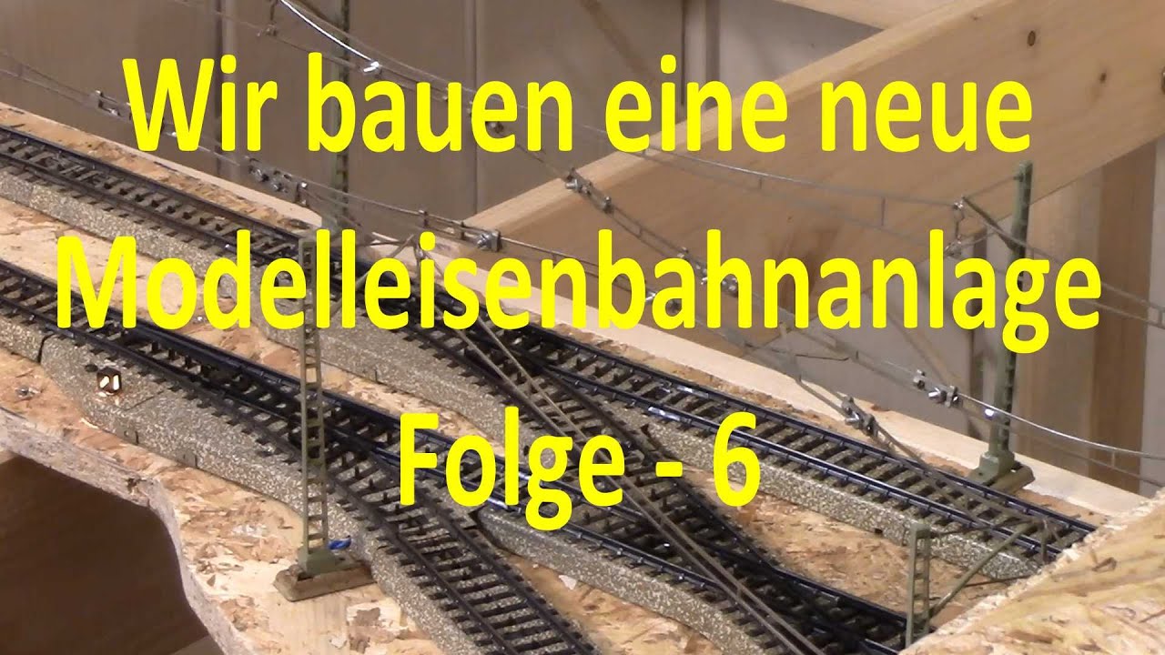 Wir bauen unsere Modelleisenbahn - Teil 6 - Oberleitung