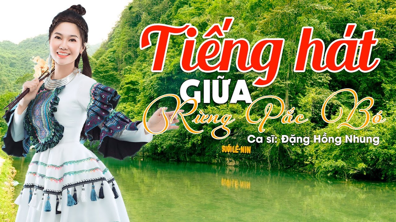 Tiếng Hát Giữa Rừng Pắc Bó -Giảng viên Đặng Hồng Nhung Cất Giọng Hát Vang Vọng Núi Rừng