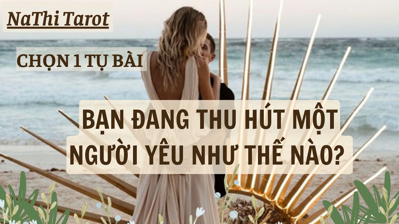 Tarot: Năng lượng của bạn đang thu hút 1 người như thế nào?