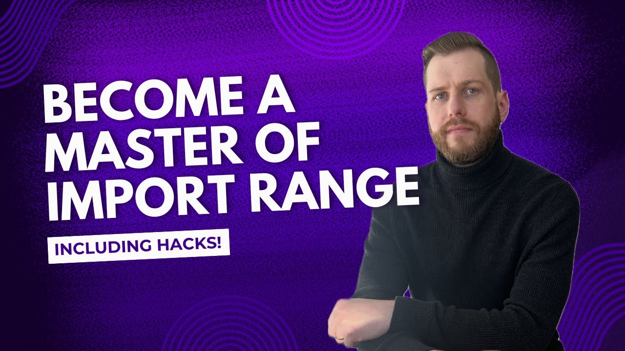 Become a MASTER of IMPORTRANGE including Hacks and Shortcuts!