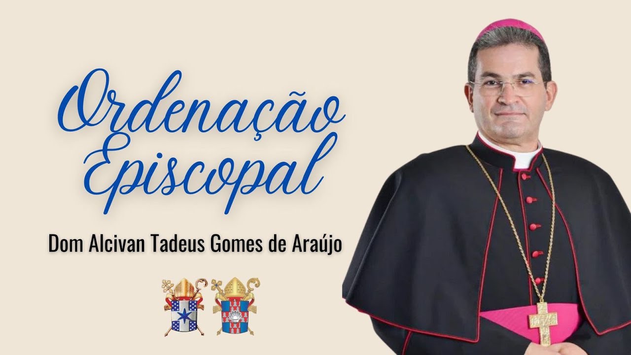 Ordenação Episcopal  Mons. Alcivan Tadeu Gomes de Araújo - Bispo Auxiliar da Arquidiocese da Paraíba