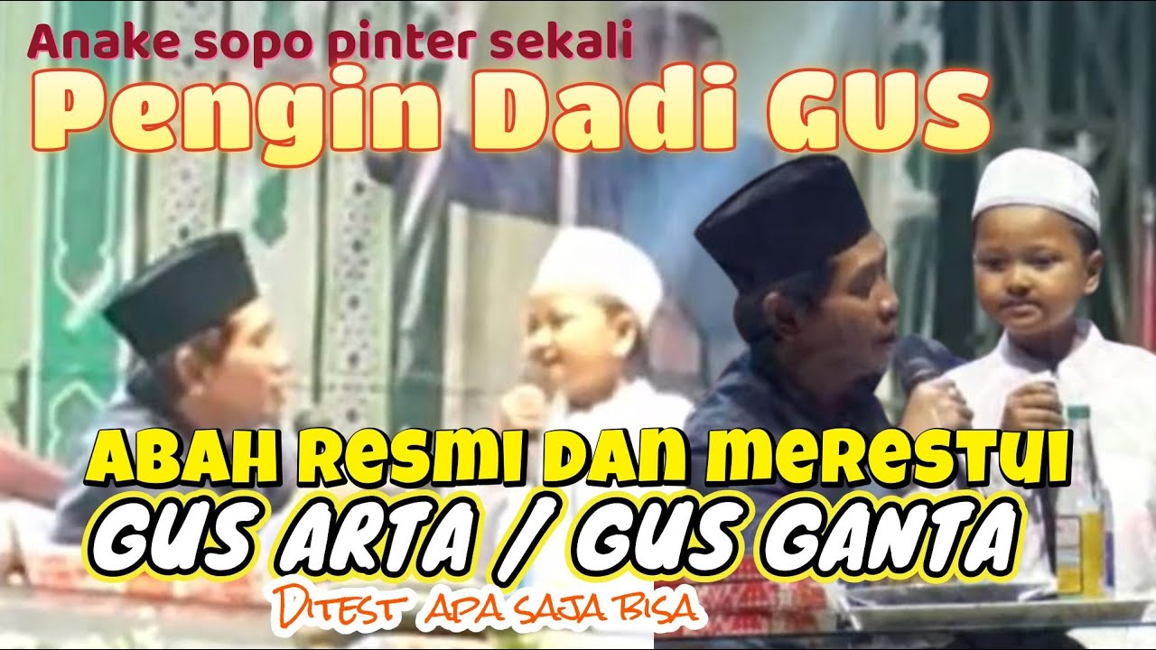 ABAH MERESTUI DAN MERESMIKAN BOCIL INI SEBAGAI GUS ARTA ATAU GUS GANTA, LOLOS TEST - KH ANWAR ZAHID