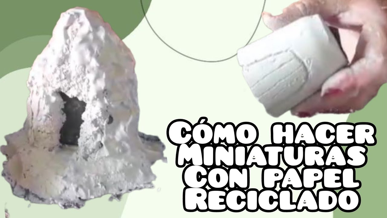 COMO HACER MINIATURAS CON PAPEL RECICLADO