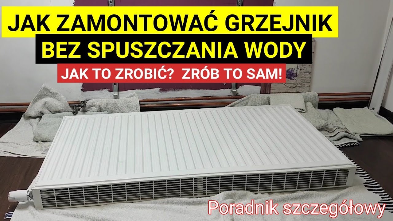 JAK ZAMONTOWAĆ GRZEJNIK KALORYFER BEZ SPUSZCZANIA WODY Z INSTALACJI CENTRALNEGO OGRZEWANIA? PORADNIK