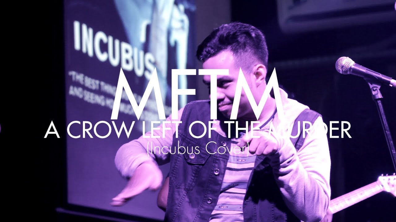 MFTM - A Crow Left Of The Murder (Incubus Cover)