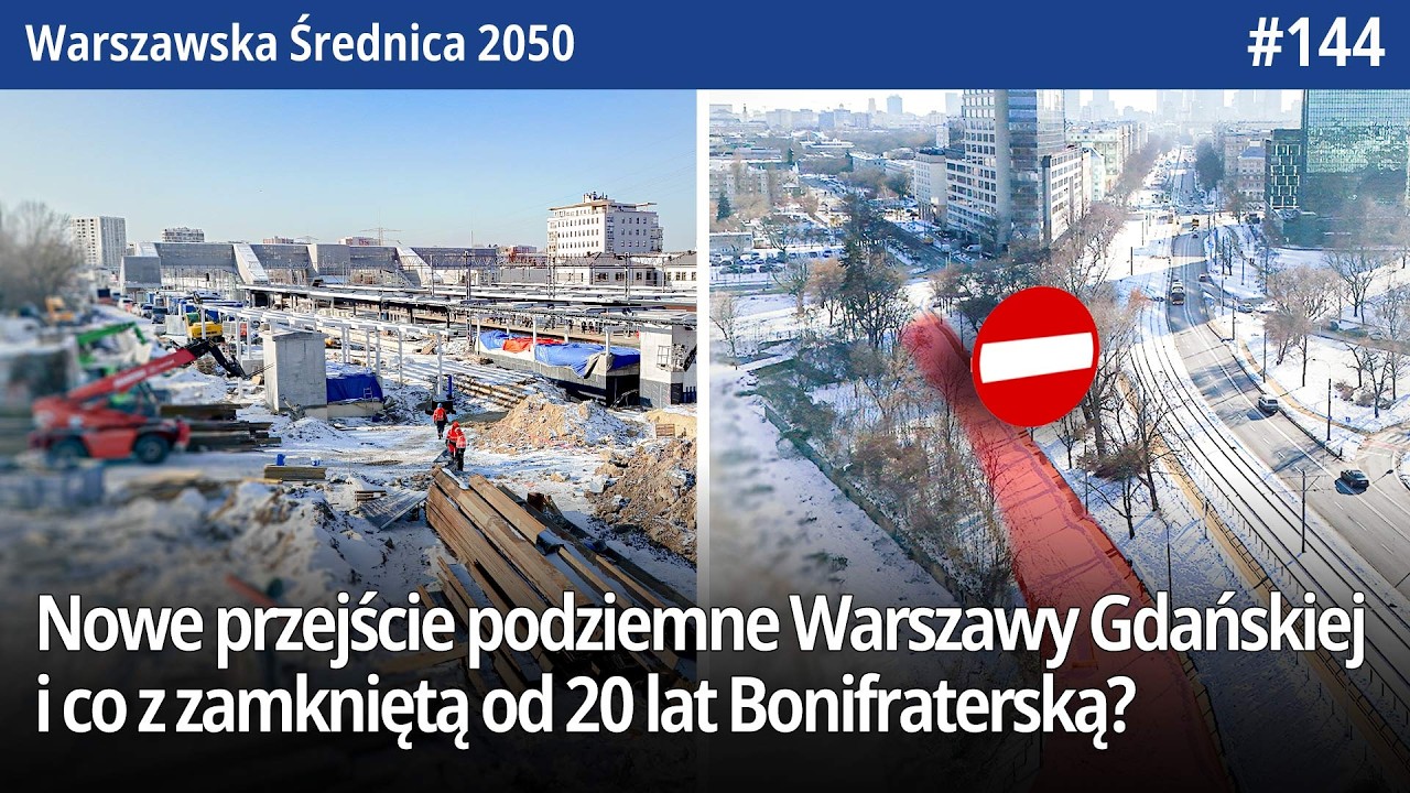 #144 Powstaje wejście do podziemnej Warszawy Gdańskiej i co z zamkniętą od 20 lat Bonifraterską?