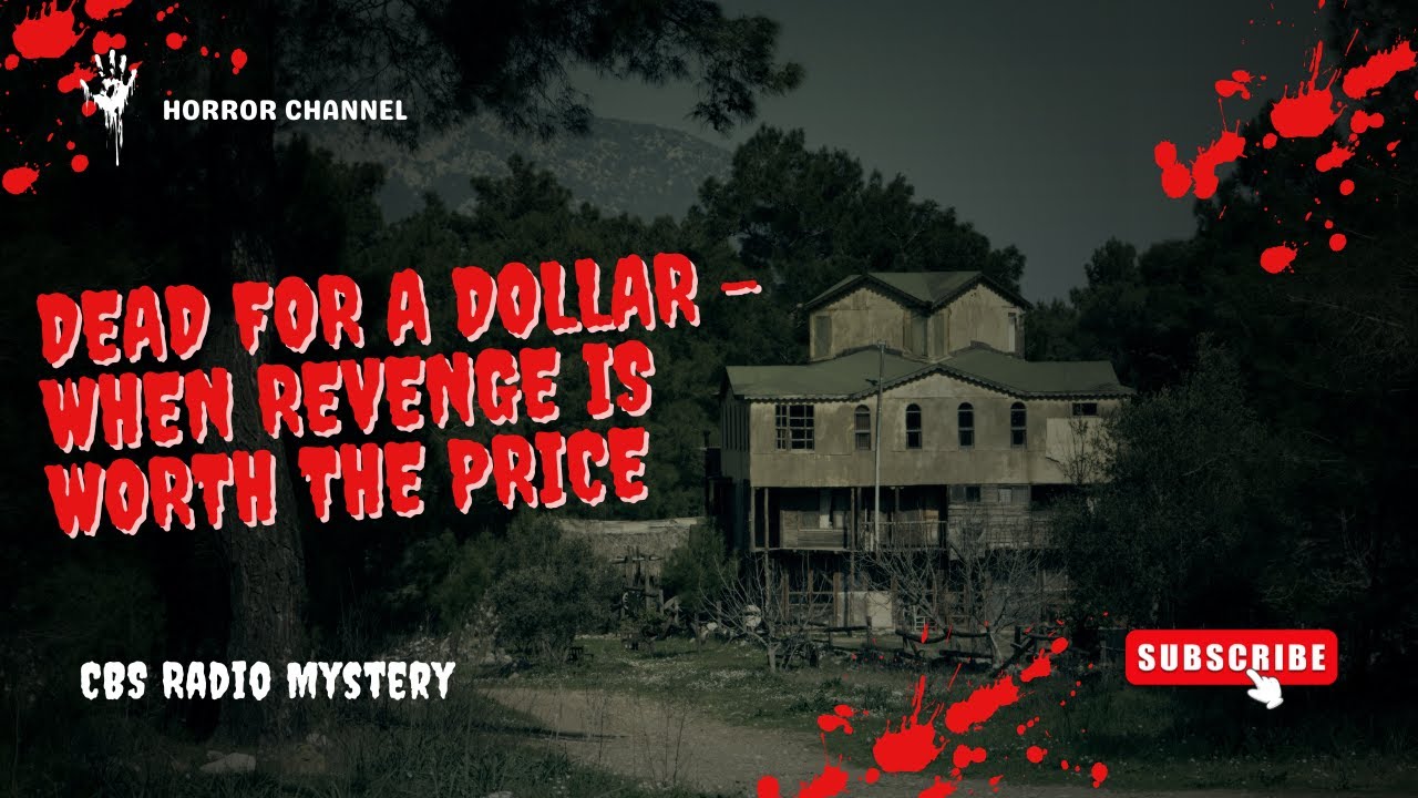 Dead for a Dollar &ndash; When Revenge Is Worth the Price | CBS Radio Mystery