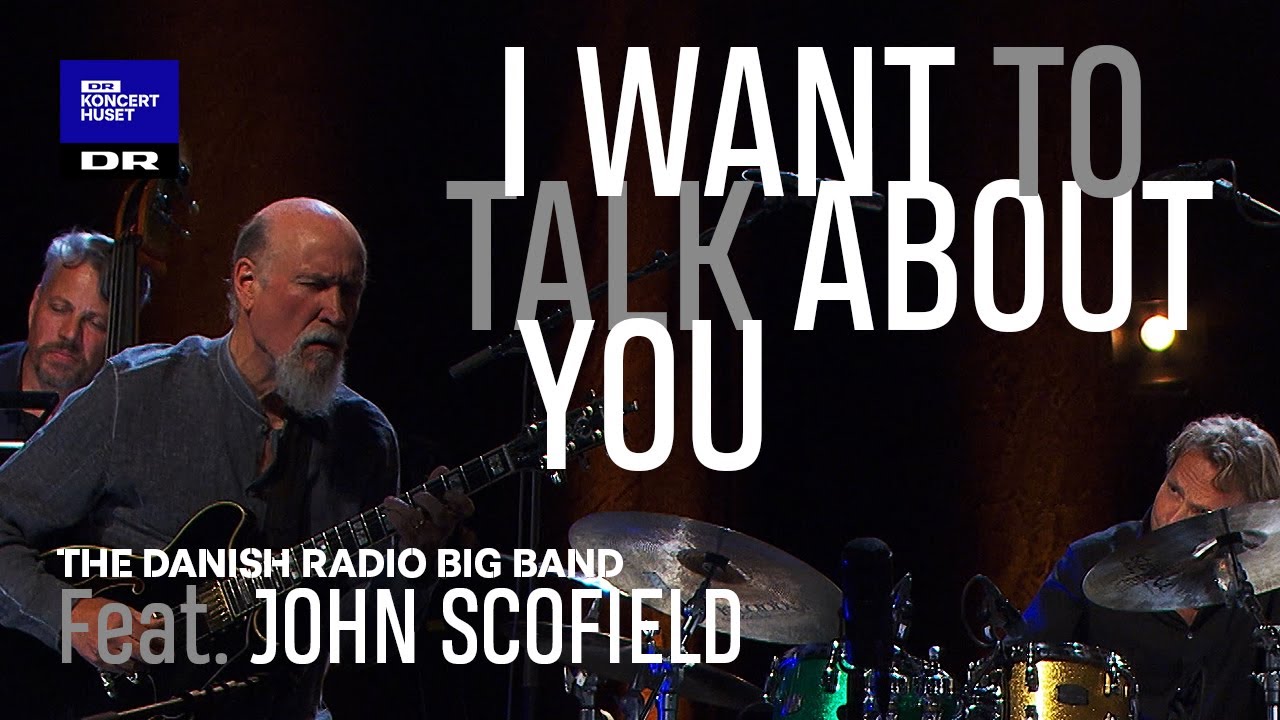 John Scofield with DR Big Band // I Want To Talk About You  (Live)