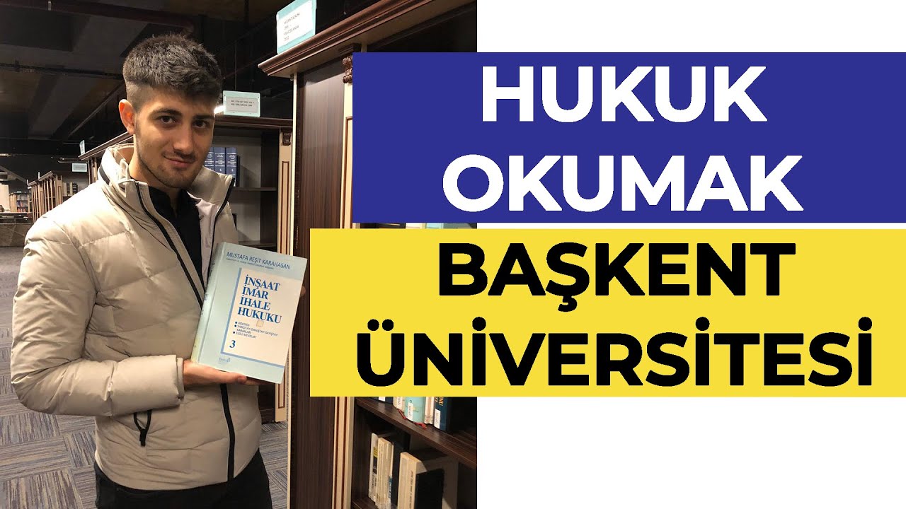 Başkent Üniversitesi - Hukuk Okumak! | Hangi Üniversite Hangi Bölüm