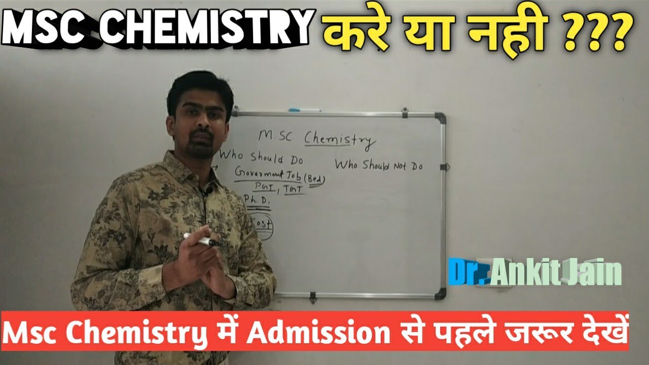 MSc Chemistry !!!! Who should do and Who Should not Do ?? Detail Analysis Of both the condition