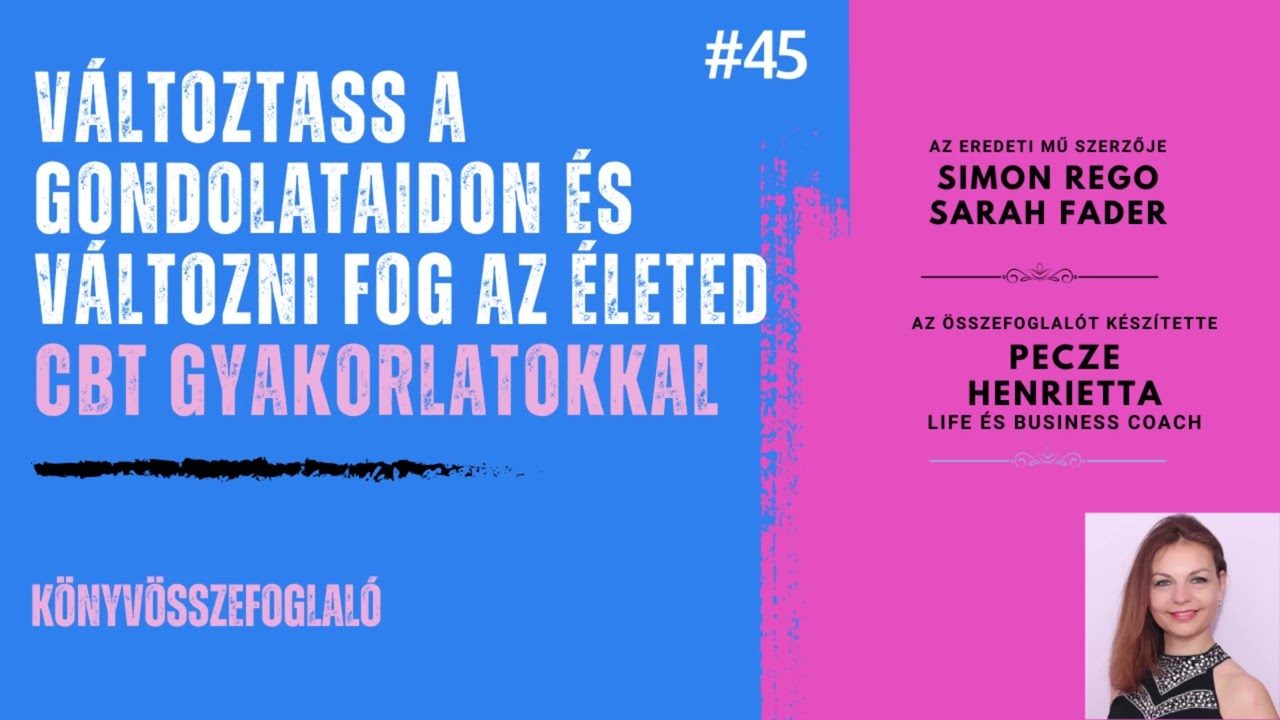 Változtass a gondolataidon és változni fog az életed – A tudományosan megalapozott CBT módszerrel