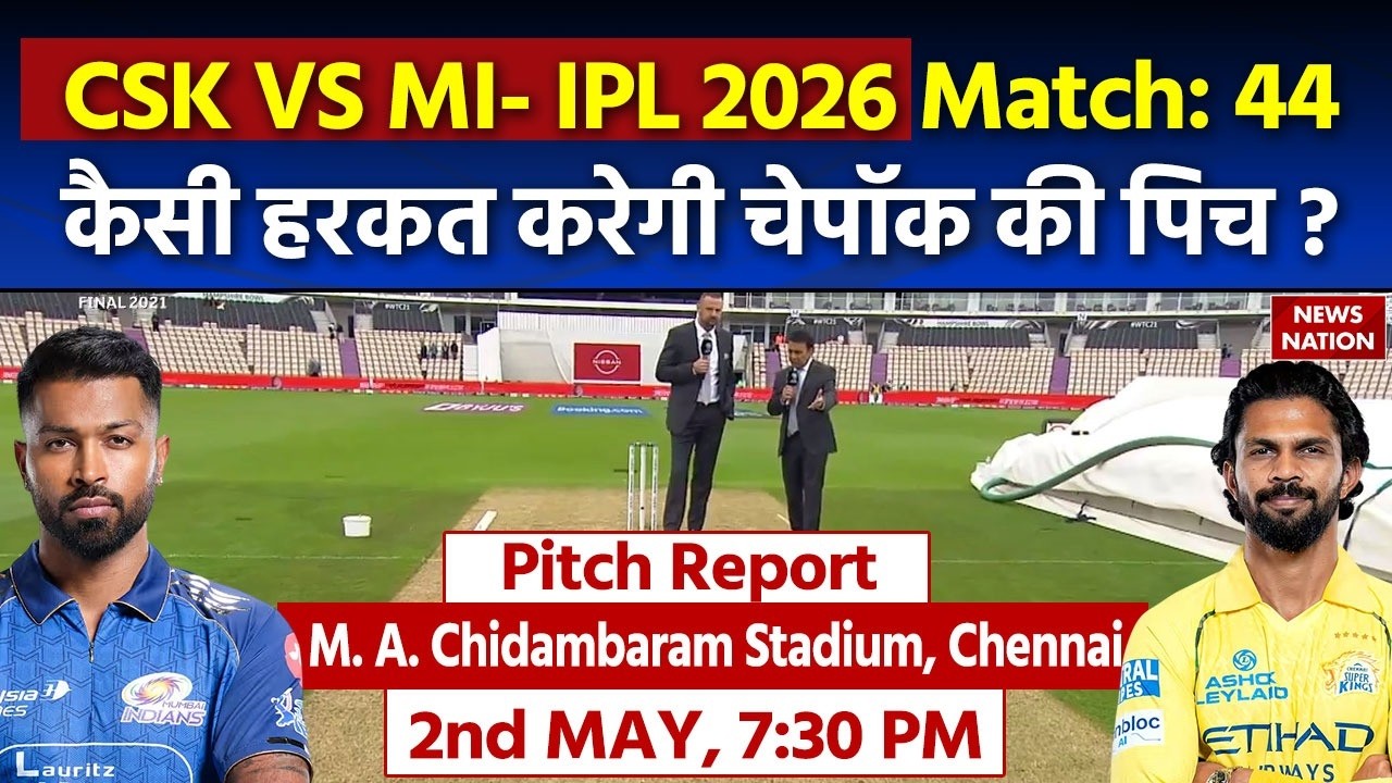 MI vs CSK IPL 2026 Match 44 Pitch Report: M. A. Chidambaram Stadium  Pitch Report | Chennai Pitch