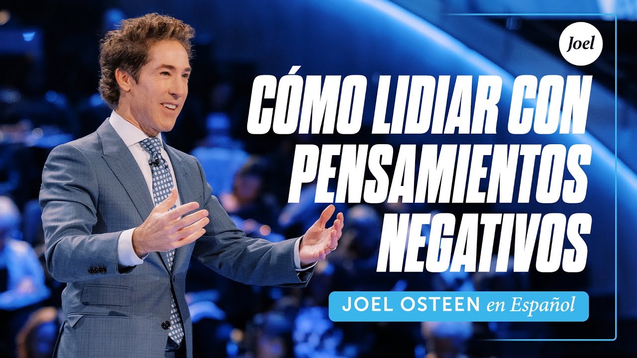Cómo Lidiar con Pensamientos Negativos | Joel Osteen