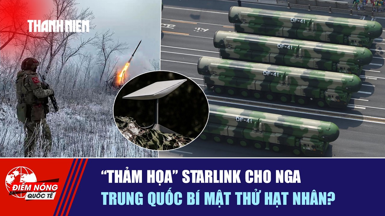 ĐIỂM NÓNG QUỐC TẾ 8/2: “Thảm họa” Starlink cho Nga | Trung Quốc bí mật thử hạt nhân?