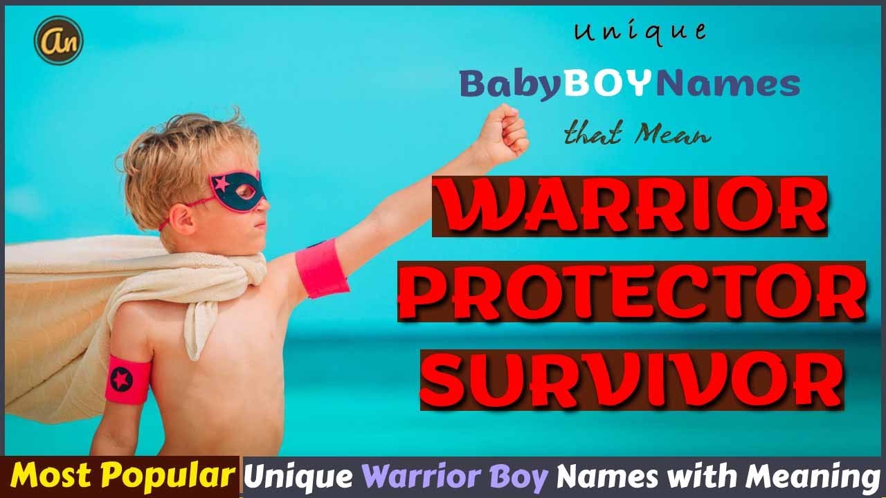 Top Boy Names That Mean – WARRIOR, PROTECTOR, or SURVIVOR