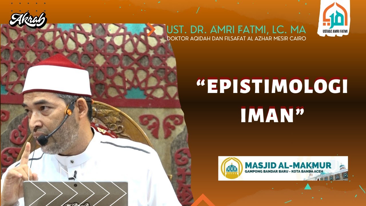 Epistimologi Iman - Ust. Dr. Amri Fatmi, Lc. MA