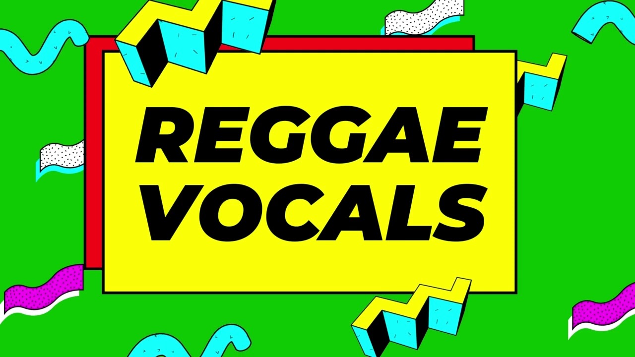 REGGAE VOCAL SAMPLES -  FREE DOWNLOAD / MAXIMUM STUDIO