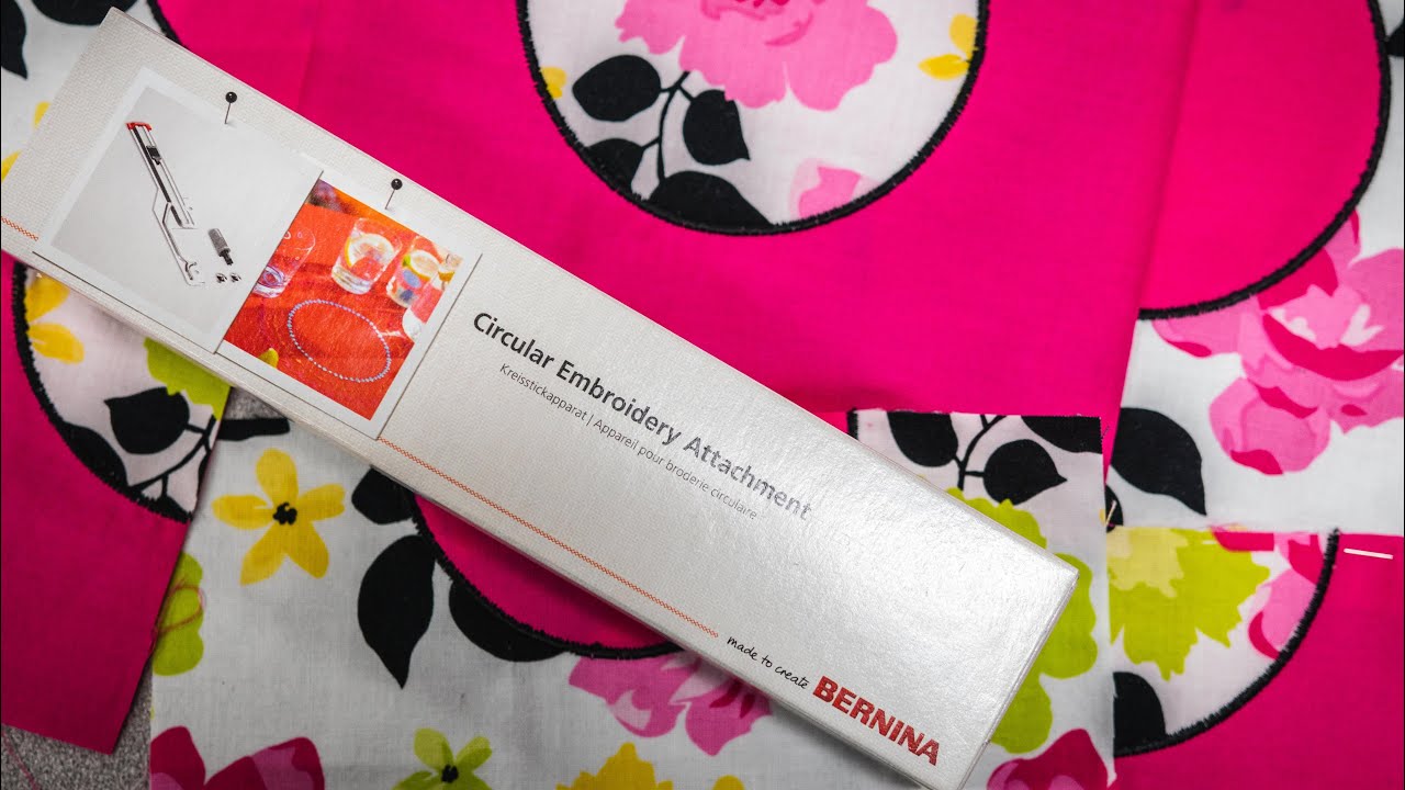 HOW TO USE THE BERNINA CIRCULAR EMBROIDERY ATTACHMENT