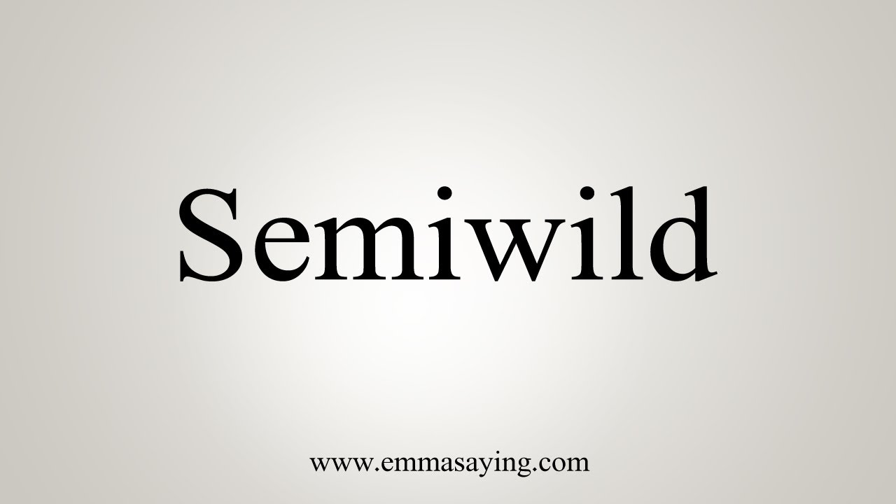 How To Say Semiwild