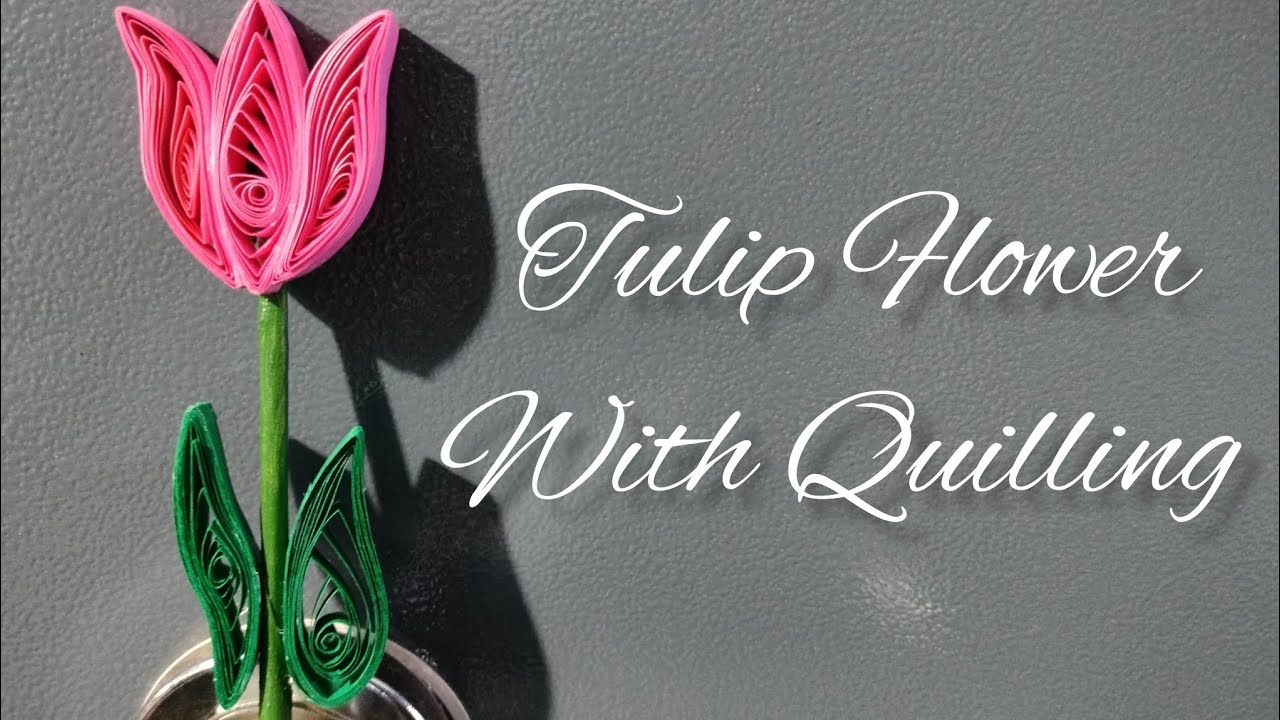 Tulip Flower With Quilling Paper 🌷🌷🌷