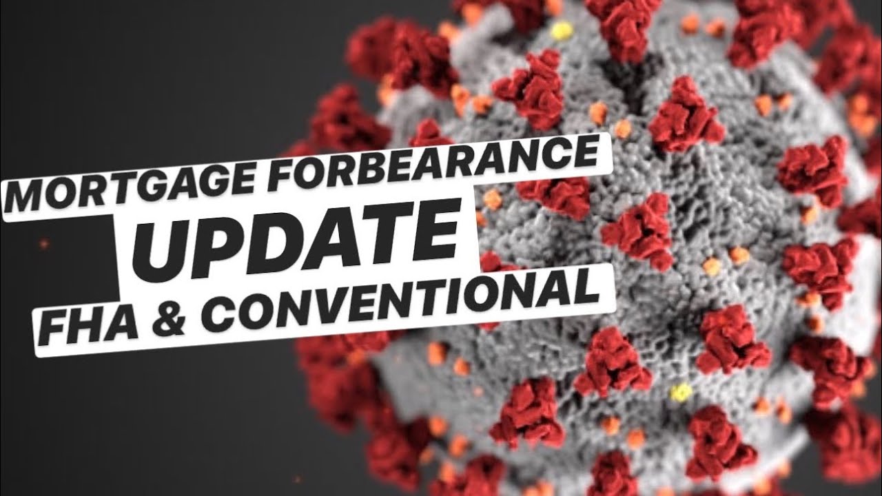MORTGAGE FORBEARANCE UPDATE Conventional & FHA Loans