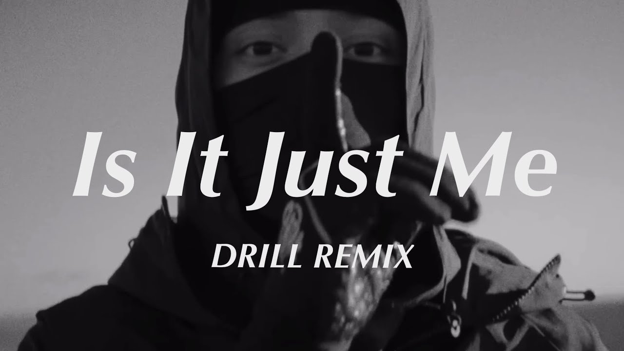 Is It Just Me - Emily Burns (Official DRILL Remix)
