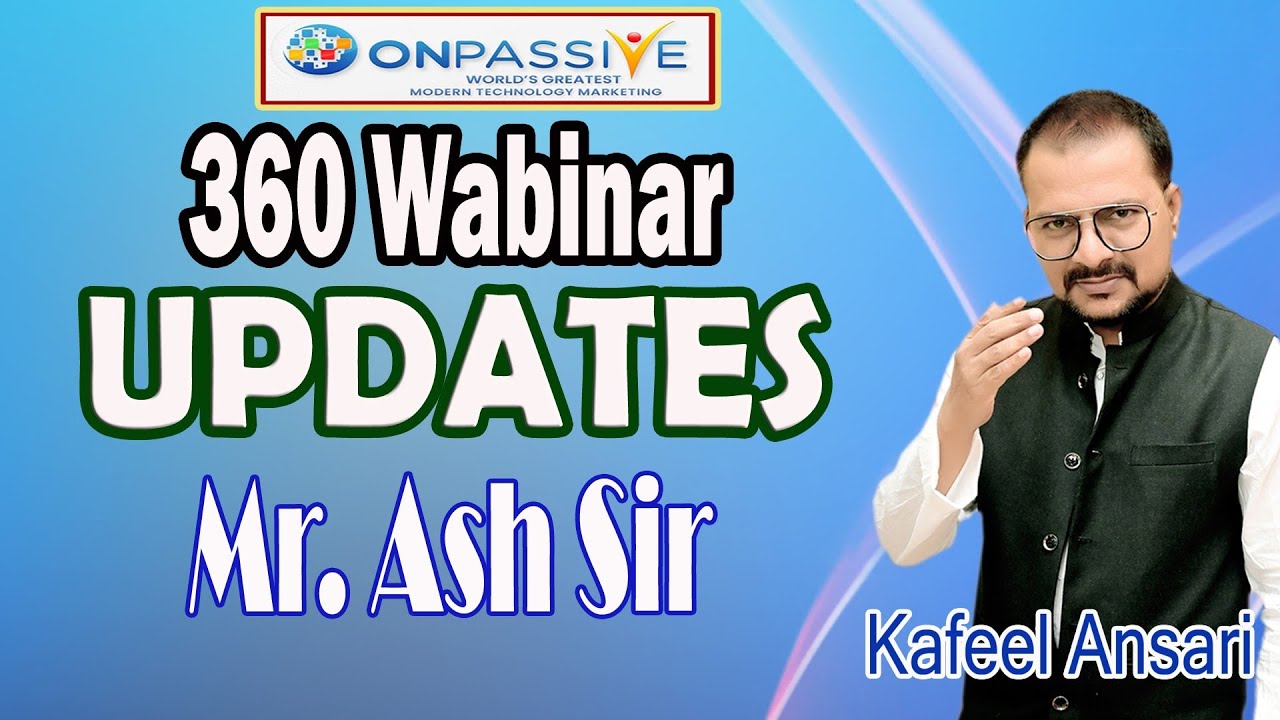 #ONPASSIVE 360 WABINAR UPDATES & MR. ASH SIR ll Bisma production