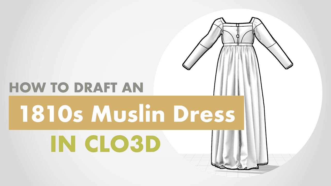 How To Draft an 1810s MUSLIN DRESS in CLO3D (4/5)