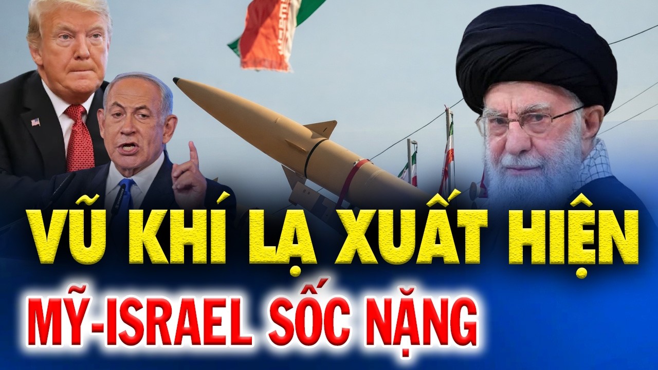 IRAN TUNG VŨ KHÍ “CHƯA TỪNG XUẤT HIỆN”: CÚ SỐC ĐỊA CHÍNH TRỊ LÀM RUNG CHUYỂN MỸ-ISRAEL!