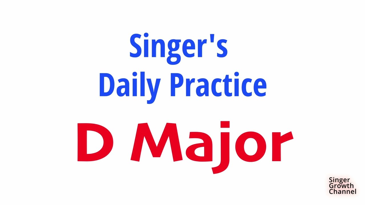 Singer Daily Practice - Vocal Exercises - D Major Scale