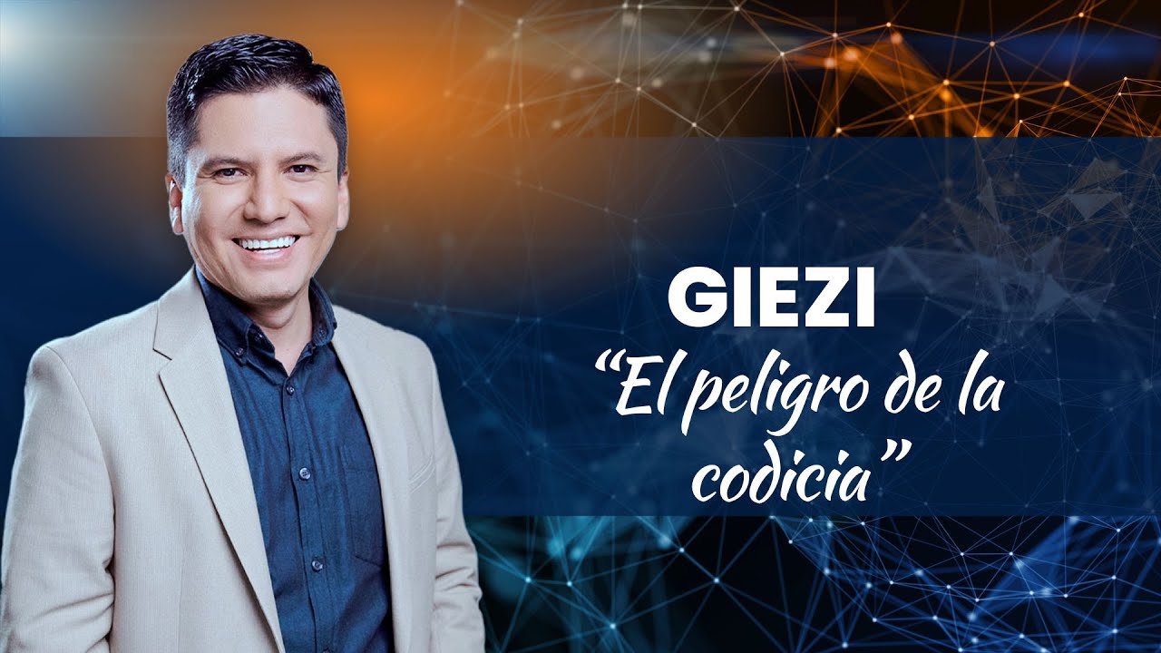 GIEZI: EL PELIGRO DE LA CODICIA