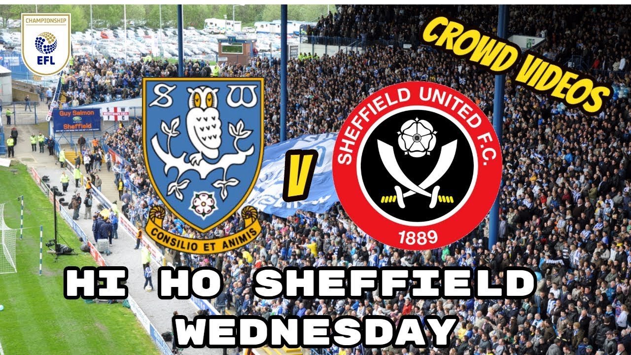 Steel City opener!! HI HO SHEFFIELD WEDNESDAY