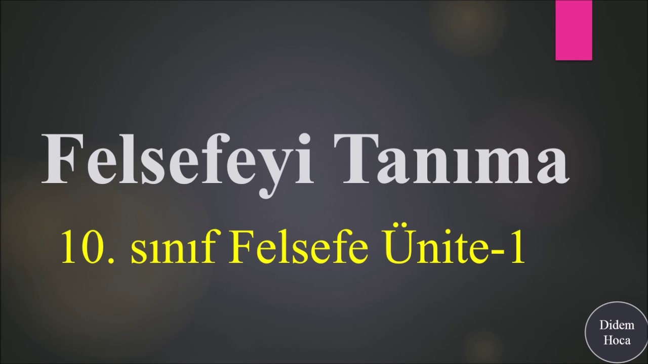 10. Sınıf Felsefe 1. Ünite Felsefeyi Tanıma