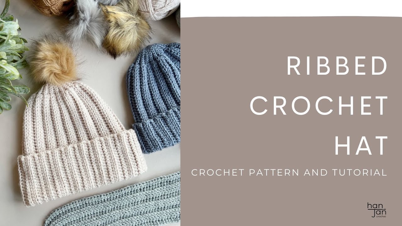 Ribbed Crochet Hat Tutorial sizes baby to adult