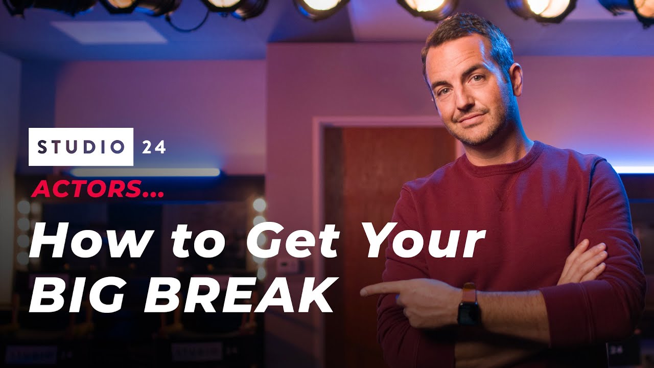 How to Get Your Big Break