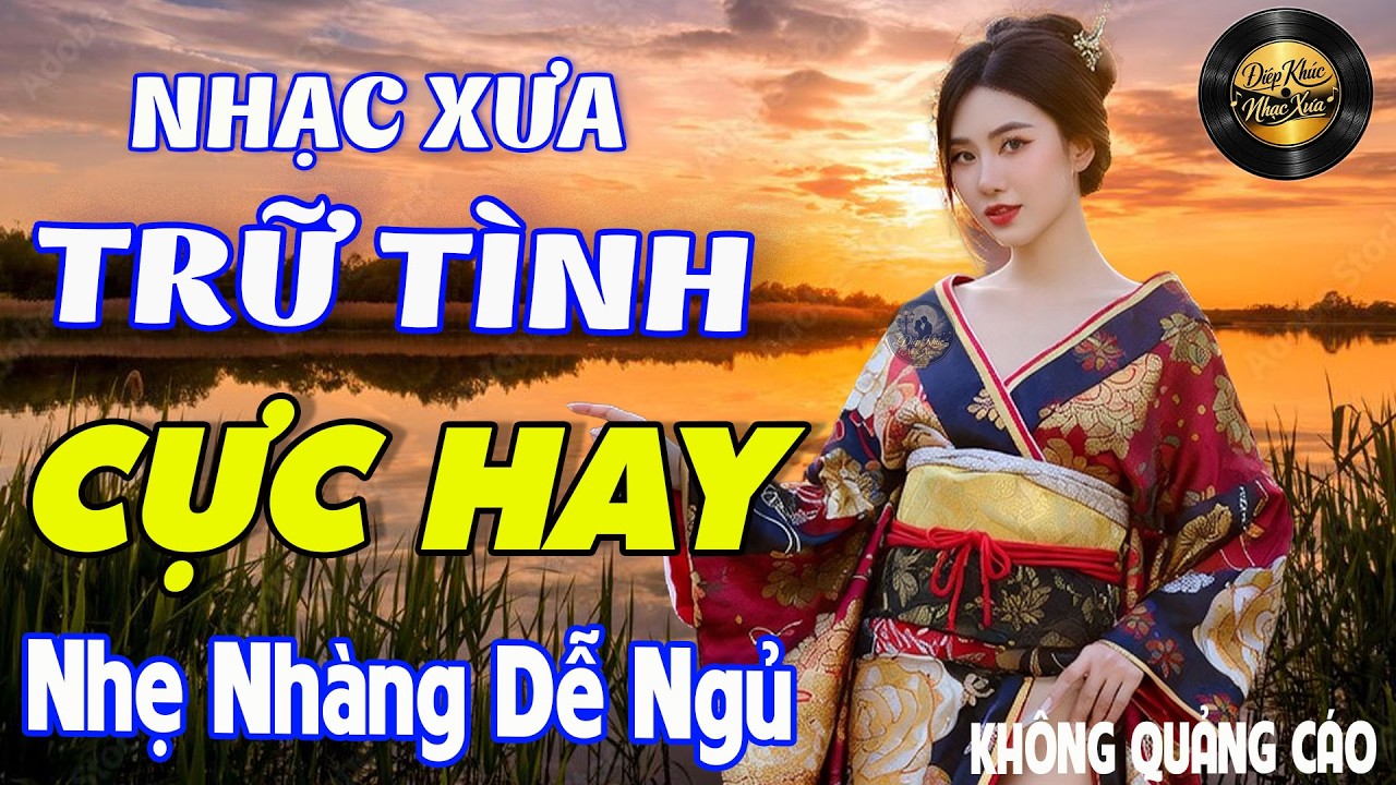 Điệp Khúc Nhạc Xưa Dễ Nghe Dễ Ngủ, LK BOLERO Mới Nhất Dễ Ngủ, Toàn Bài Hay Không Quảng Cáo