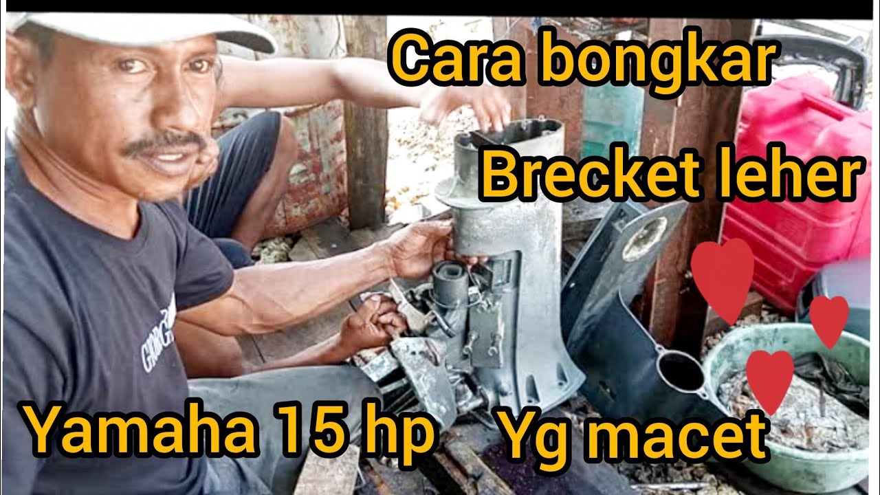 bongkar brecket , Yamaha 15 hp , outboard,yg terkancing.