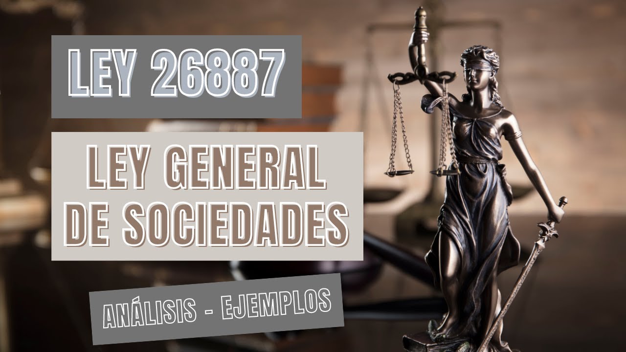 LEY N° 26887| LEY GENERAL DE SOCIEDADES | ARTÍCULO 22 AL 49| ¡EVITA PROBLEMAS LEGALES!