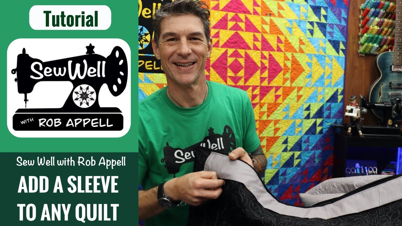How to add a sleeve to your quilt - Sew Well with Rob Appell