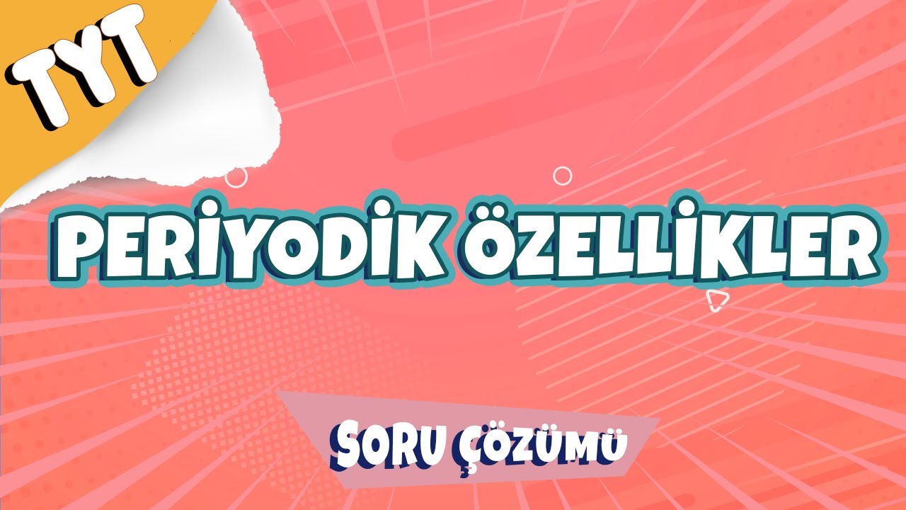 Periyodik Özellikler Soru Çözümü | TYT 2022 #hedefekoş