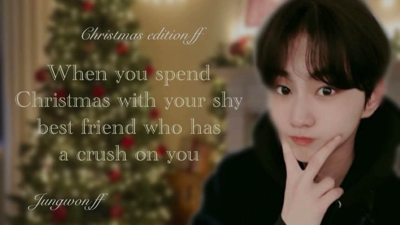 𝑱𝒖𝒏𝒈𝒘𝒐𝒏 𝒇𝒇 || Spending Christmas with shy best friend who has a crush- [1/3] (𝑪𝒉𝒓𝒊𝒔𝒕𝒎𝒂𝒔 𝒆𝒅𝒊𝒕𝒊𝒐𝒏 𝒇𝒇)
