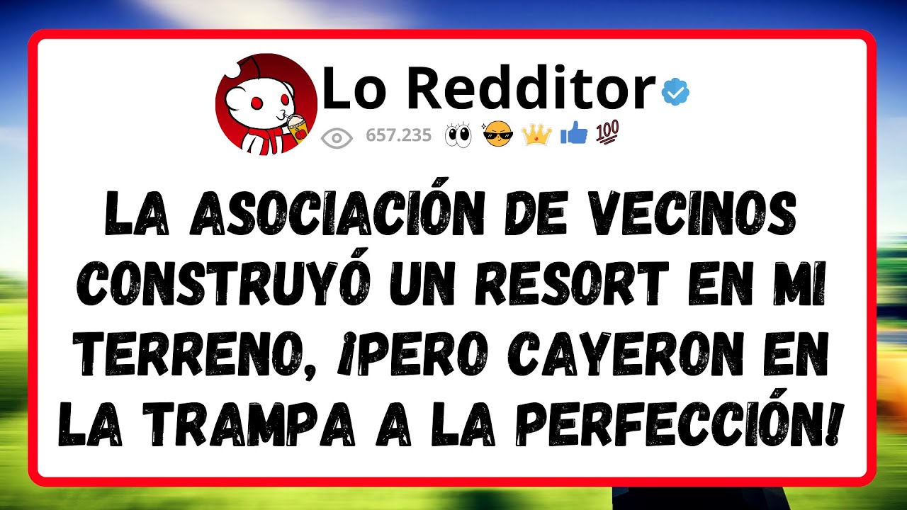 La ASOCIACIÓN DE VECINOS Construyó un Resort en Mi Terreno, Pero Cayeron en la Trampa a la...
