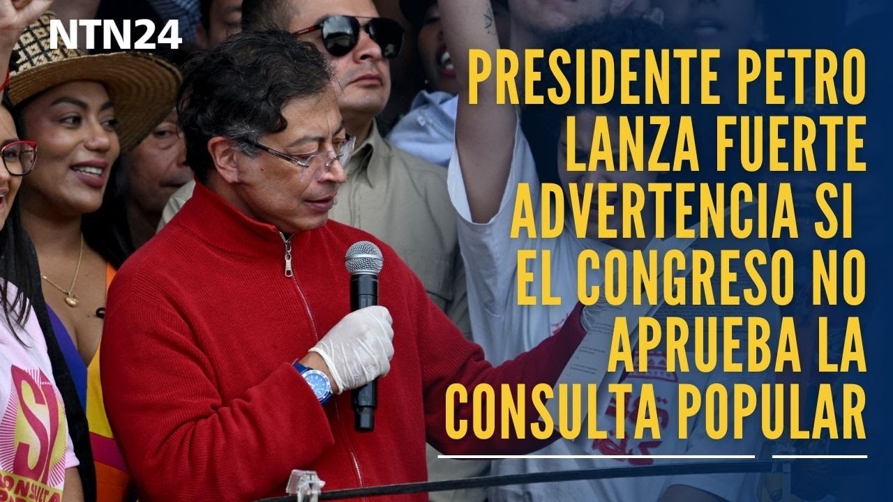 Presidente Gustavo Petro lanza fuerte advertencia si el Congreso no aprueba la Consulta Popular