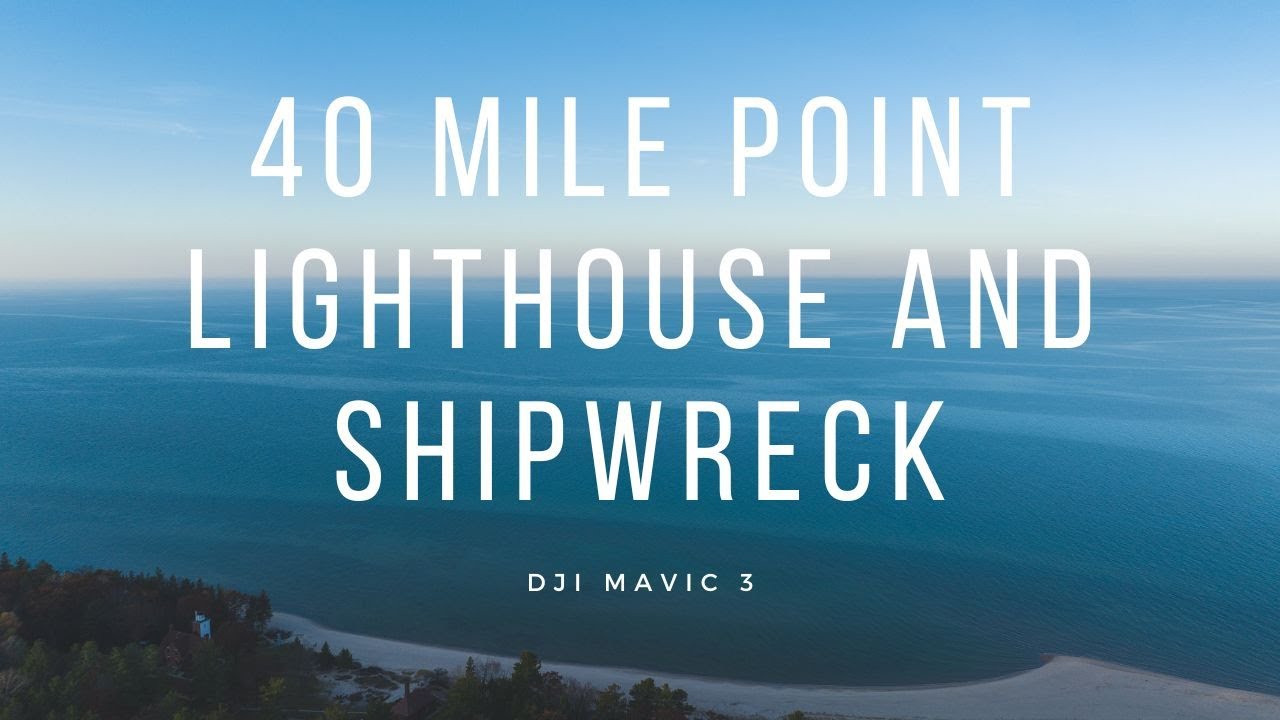 40 Mile Point Lighthouse and Shipwreck | Joseph S. Fay | DJI Mavic 3 | 4K 60 FPS