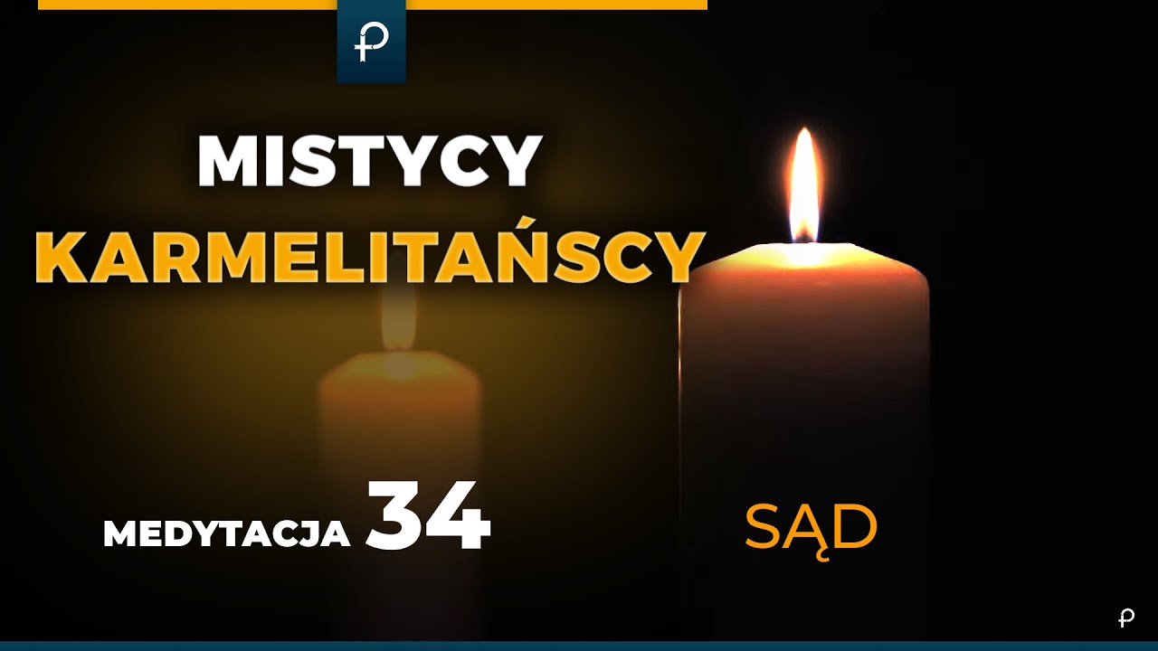 Mistycy Karmelitańscy [34] Sąd - MEDYTACJA - Szustak & Wojda